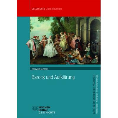 Barock und Aufklärung, Taschenbuch von Stefanie Hustedt, Wochenschau, 978-3-7344-0715-4