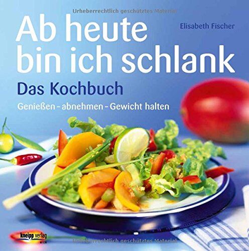 Elisabeth Fischer - Ab heute bin ich schlank - Das Kochbuch: Genießen - abnehmen - Gewicht halten - Preis vom 04.10.2026 03:51:26 h