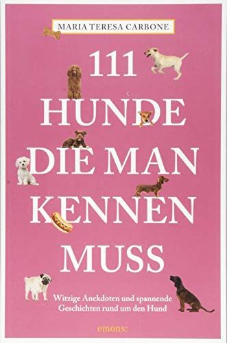 Carbone, Maria Teresa - 111 Hunde, die man kennen muss - Preis vom 13.10.2026 11:25:28 h