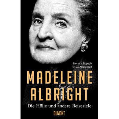 Die Hölle und andere Reiseziele, Gebundene Ausgabe von Madeleine Albright, DuMont Buchverlag