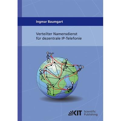 Verteilter Namensdienst für dezentrale IP-Telefonie, Taschenbuch von Ingmar Baumgart, KIT Scientific Publishing, 978-3-86644-625-0