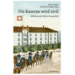 Die Kaserne wird zivil, Sachbücher von Johannes Stieger, Stefan Keller