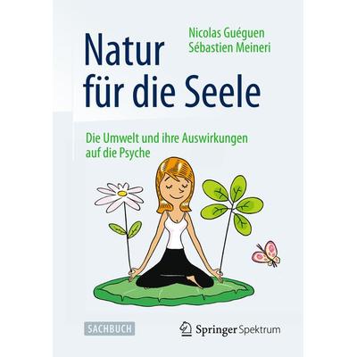 Natur für die Seele, Taschenbuch von Nicolas Guéguen,Sébastien Meineri, Springer Berlin, 978-3-642-34820-4