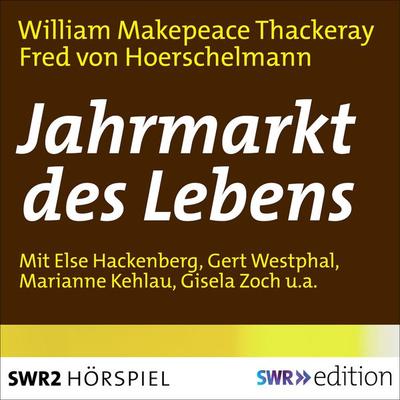 Jahrmarkt des Lebens - William Makepeace Thackeray, Audio, 9783956155864