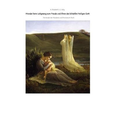 Wundern beim Lobgesang Danksagungen Die Kindern der Wanderer und Pionieren 8. Buch, Taschenbuch von R. Elizabeth Schmidt C. S., Epubli,