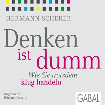 Denken ist dumm - Hermann Scherer, Audio, 9783956230639