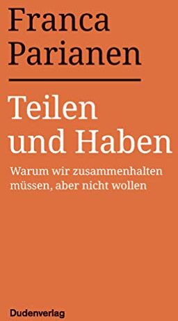 Franca Parianen - Teilen und Haben: Warum wir zusammenhalten müssen, aber nicht wollen - Preis vom 11.10.2026 15:43:13 h