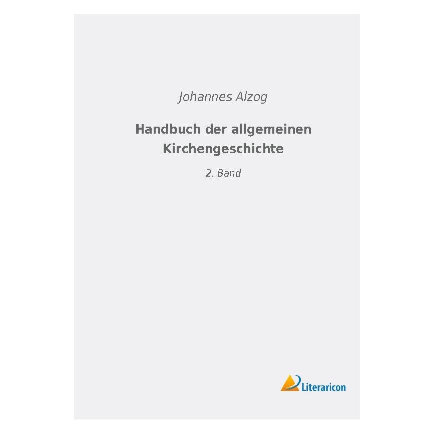 Literaricon Handbuch der allgemeinen Kirchengeschichte (Deutsch, Softcover, Johannes Alzog) (56021713)