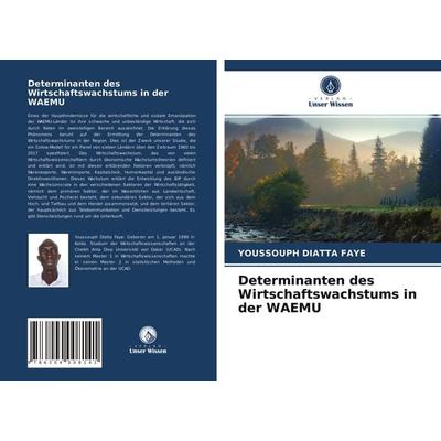 Determinanten des Wirtschaftswachstums in der WAEMU, Taschenbuch von Youssouph Diatta Faye, Verlag Unser Wissen, 978-620-4-00814-1