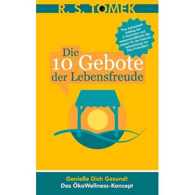 Die 10 Gebote der Lebensfreude, Taschenbuch von Reinhardt S. Tomek, Fischer, Tomek & Partner, 978-3-923135-52-3