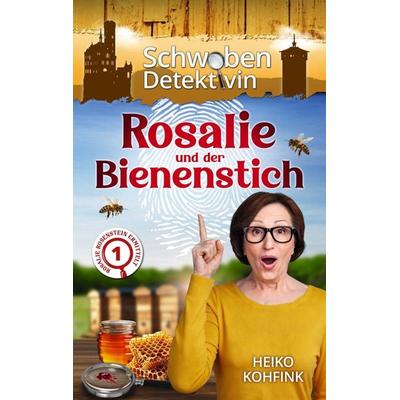 Rosalie und der Bienenstich, Taschenbuch von Heiko Kohfink, Bookmundo, 978-94-038-7114-1