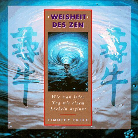 Timothy Freke - Weisheit des Zen. Wie man jeden Tag mit einem Lächeln beginnt - Preis vom 11.10.2026 03:10:56 h