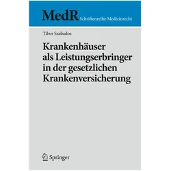 Krankenhäuser als Leistungserbringer in der gesetzlichen Krankenversicherung, Fachbücher von Tibor Szabados