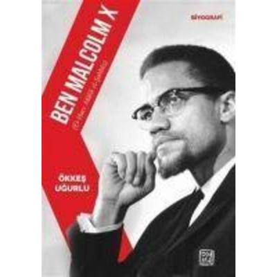 Ben Malcolm X El-Hacc Malik El-Sahbaz, Taschenbuch von Ökkes Ugurlu, Kutlu Yayinevi