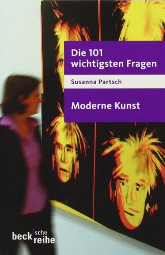 Susanna Partsch - Die 101 wichtigsten Fragen - Moderne Kunst - Preis vom 01.10.2026 17:08:56 h