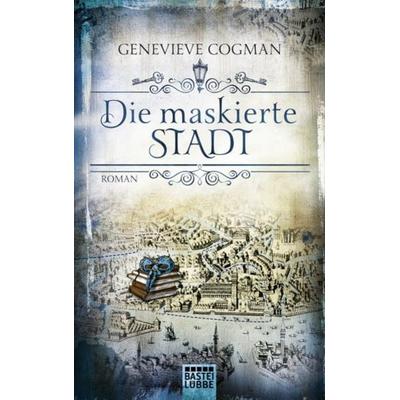Die maskierte Stadt / Die unsichtbare Bibliothek Bd.2, Taschenbuch von Genevieve Cogman, Lübbe