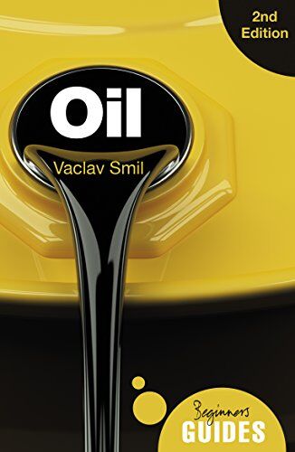 Vaclav Smil - Oil - A Beginner's Guide 2nd Edition (Beginner's Guides) - Preis vom 30.09.2026 22:30:23 h