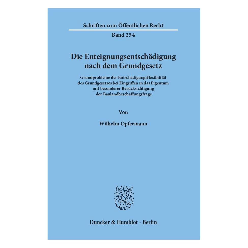 Duncker & Humblot Die Enteignungsentschädigung nach dem Grundgesetz. (Deutsch, Softcover, Wilhelm Opfermann) (55549699)