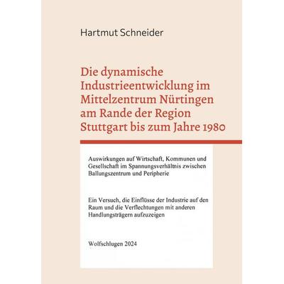 Die dynamische Industrieentwicklung im Mittelzentrum Nürtingen am Rande der Region Stuttgart bis zum Jahre 1980, Gebundene Ausgabe von Hartmut