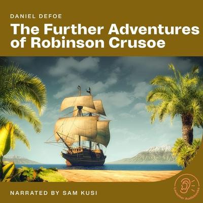 The Further Adventures of Robinson Crusoe - Daniel Defoe, Audio, 9783991675693