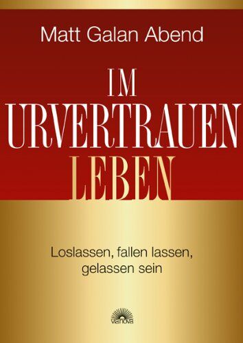 Matt Galan Abend - Im Urvertrauen leben: Loslassen, fallen lassen. gelassen sein - Preis vom 16.10.2026 11:41:07 h