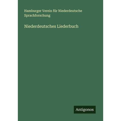 Niederdeutsches Liederbuch, Taschenbuch von Hamburger Verein für Niederdeutsche Sprachforschung, Antigonos Verlag, 978-3-388-89401-0