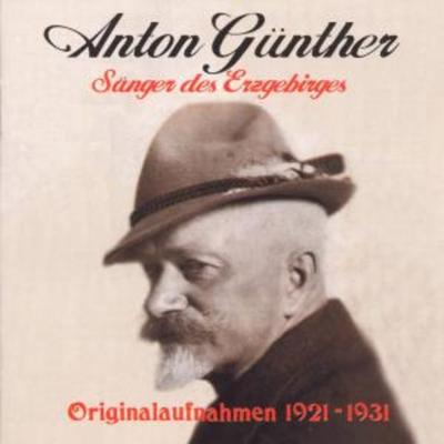 Sänger Des Erzgebirges 1921-31 - Anton Günther, CD