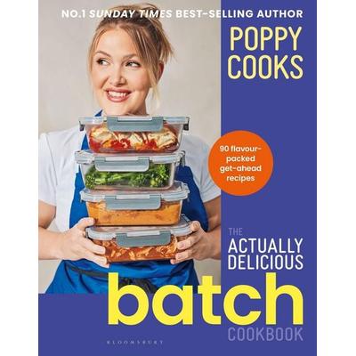 Poppy Cooks: The Actually Delicious Batch Cookbook, Gebundene Ausgabe von Poppy O'Toole; Bloomsbury, 978-1-5266-8993-1