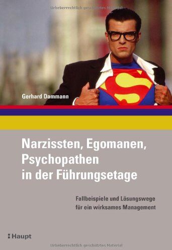 Gerhard Dammann - Narzissten, Egomanen, Psychopathen in der Führungsetage: Fallbeispiele und Lösungswege für ein wirksames Management - Preis vom 11.10.2026 15:43:13 h