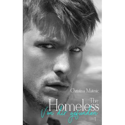 The Homeless, Taschenbuch von Christina Matesic, BoD – Books on Demand, 978-3-7481-6303-9