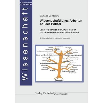 Wissenschaftliches Arbeiten bei der Polizei, Taschenbuch von Martin H. W. Möllers, Verlag für Polizeiwissenschaft, 978-3-86676-948-9