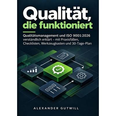 Qualität, die funktioniert, Taschenbuch von Alexander Gutwill, Tolino media, 978-3-696-90459-3
