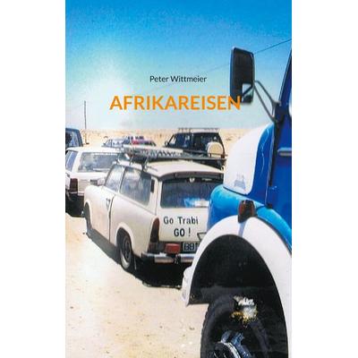 Afrikareisen, Taschenbuch von Peter Wittmeier, BoD – Books on Demand, 978-3-7543-3157-6