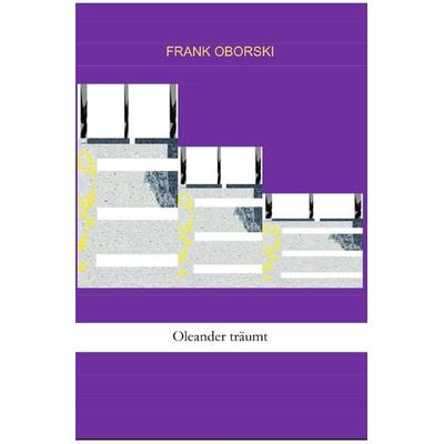 Oleander träumt, Taschenbuch von Frank Oborski, Epubli, 978-3-565-16700-5