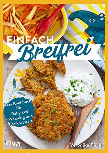 Veronika Pichl - Einfach breifrei: Das Kochbuch für Baby Led Weaning und Beikoststart. Entspannt, gesund, sicher, alltagstauglich, schnell: Beikost und zuckerfreies Fingerfood für Babys und Kleinkinder selber machen - Preis vom 11.10.2026 03:10:56 h