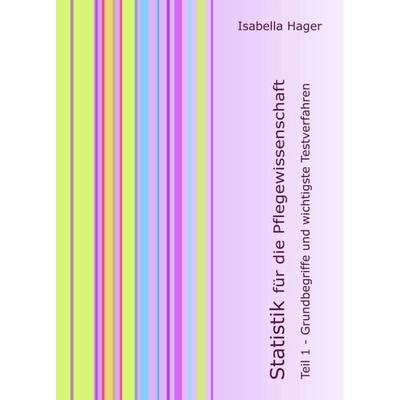 Statistik für die Pflegewissenschaft, Taschenbuch von Isabella Hager, Buchschmiede, 978-3-99110-800-9