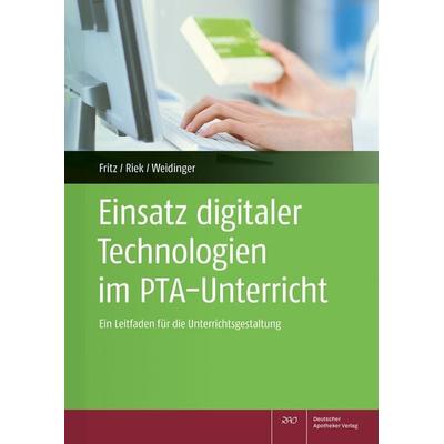 Einsatz digitaler Technologien im PTA-Unterricht, Taschenbuch von Vanessa Fritz,Beate Riek,Annika Weidinger, Deutscher Apotheker Verlag,