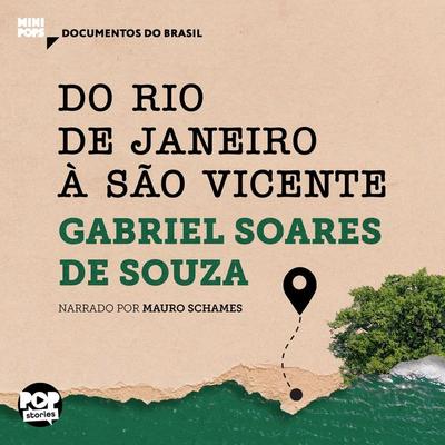 Do Rio de Janeiro a São Vicente: Trechos selecionados de 'Tratado descritivo do Brasil' - Gabriel Soares De Sousa, Audio, 9786554112628