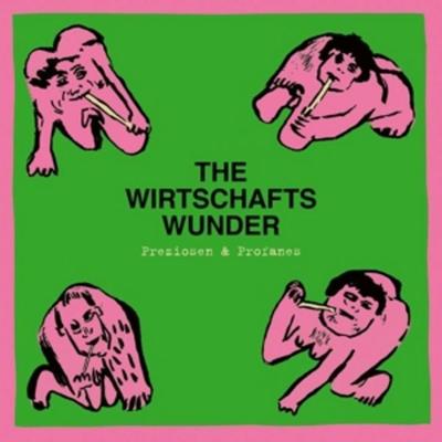 Wirtschaftswunder, T: Preziosen & Profanes (Singles & Raritä - The Wirtschaftswunder, CD