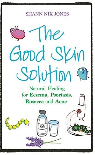 Jones, Shann Nix - The Good Skin Solution: Natural Healing for Eczema, Psoriasis, Rosacea and Acne - Preis vom 09.10.2026 07:28:09 h