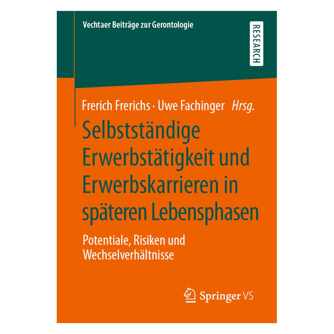 Springer Selbstständige Erwerbstätigkeit und Erwerbskarrieren in späteren Lebensphasen (Deutsch, Softcover, Frerichs Frerichs, Uwe Fachinger) (56138759)