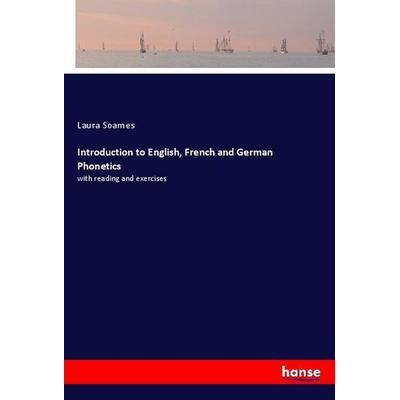 Introduction to English, French and German Phonetics, Taschenbuch von Laura Soames, Hansebooks, 978-3-337-95629-5