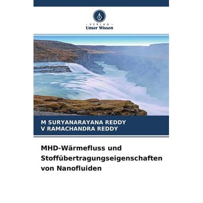 MHD-Wärmefluss und Stoffübertragungseigenschaften von Nanofluiden, Taschenbuch von M. Suryanarayana Reddy,V. Ramachandra Reddy, Verlag Unser Wissen,