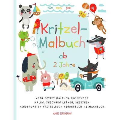 Kritzel-Malbuch ab 2 Jahre Mein erstes Malbuch für Kinder Malen, Zeichnen lernen, Kritzeln Kindergarten Kritzelbuch Kinderbuch Mitmachbuch,