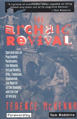 Terence McKenna - The Archaic Revival: Speculations on Psychedelic Mushrooms, the Amazon, Virtual Reality, UFOs, Evolut: Speculations on Psychedelic Mushrooms, the ... Shamanism, the Rebirth of the Goddess - Preis vom 19.10.2026 19:33:35 h
