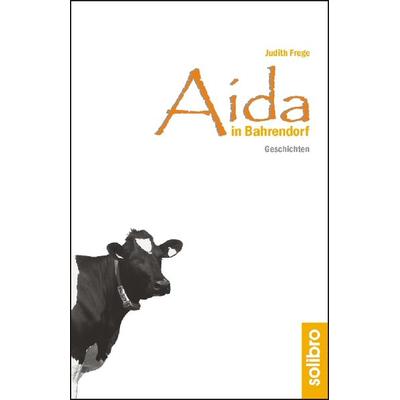Aida in Bahrendorf, Taschenbuch von Judith Frege, Solibro Verlag, 978-3-932927-27-0