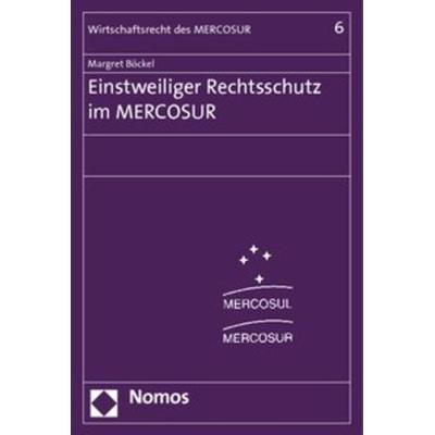 Einstweiliger Rechtsschutz im MERCOSUR, Taschenbuch von Margret Böckel, Nomos, 978-3-8329-2393-8