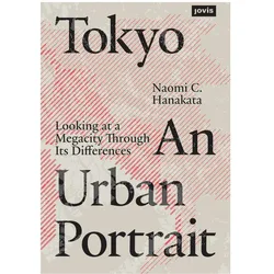 Tokyo: An Urban Portrait, Fachbücher von Naomi C. Hanakata