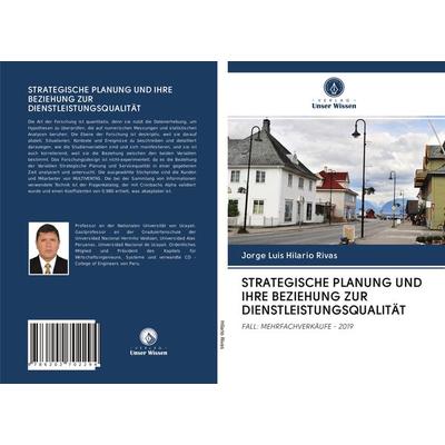Strategische Planung und Ihre Beziehung Zur Dienstleistungsqualität, Taschenbuch von Jorge Luis Hilario Rivas, BoD - Books on Demand,