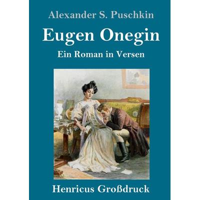 Eugen Onegin (Großdruck), Gebundene Ausgabe von Alexander Puschkin, Henricus - Edition Deutsche Klassik GmbH, Berlin, 978-3-8478-3168-6
